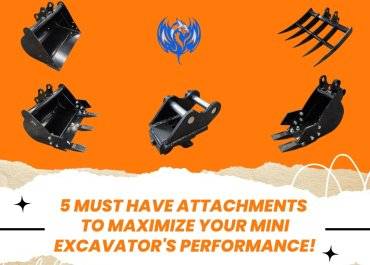 5 Must have Attachments to Maximize Your Mini Excavator’s Performance!