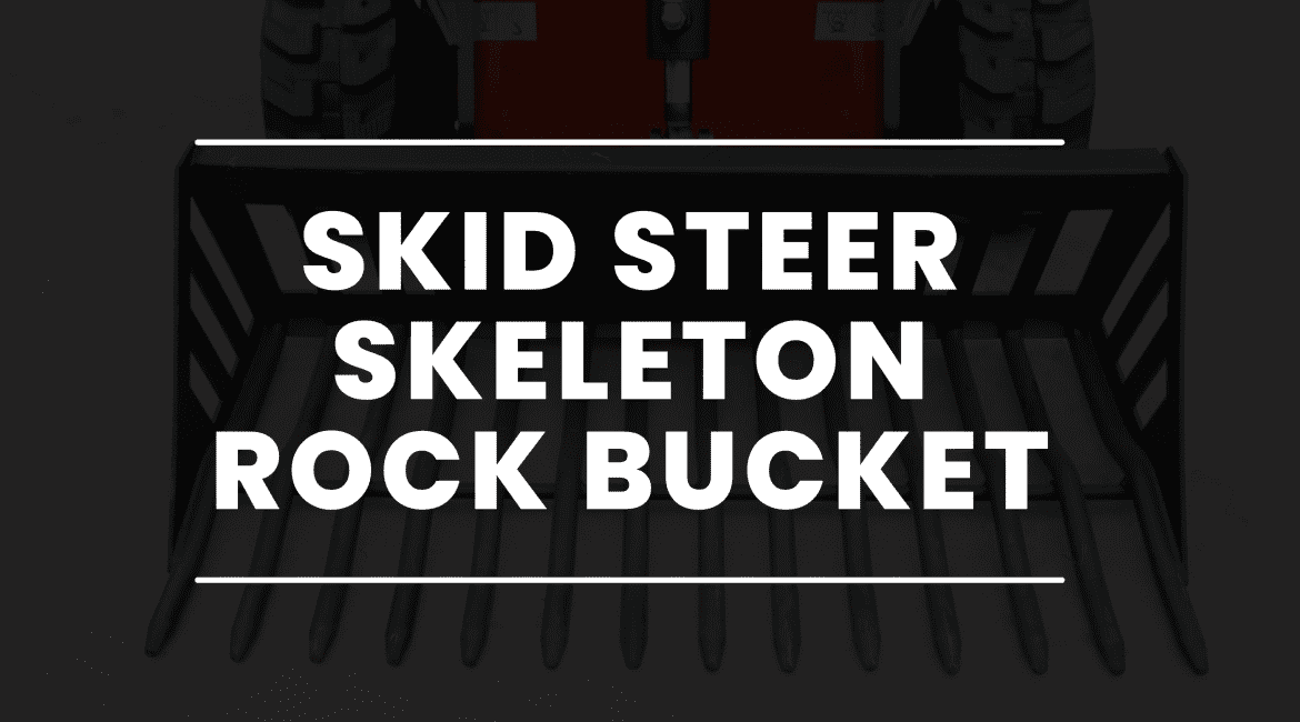 Skid Steer Skeleton Rock Bucket