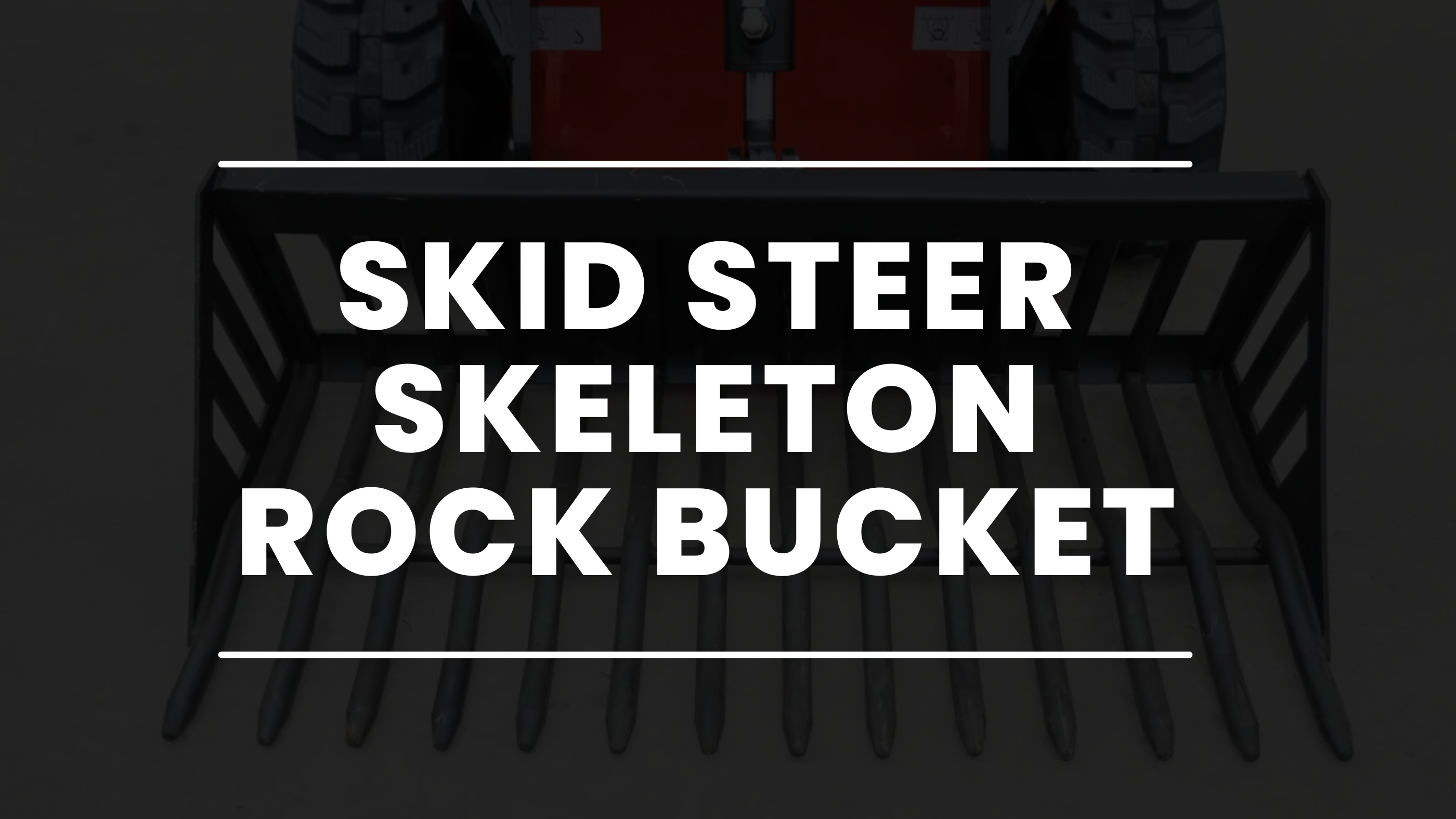 Skid Steer Skeleton Rock Bucket